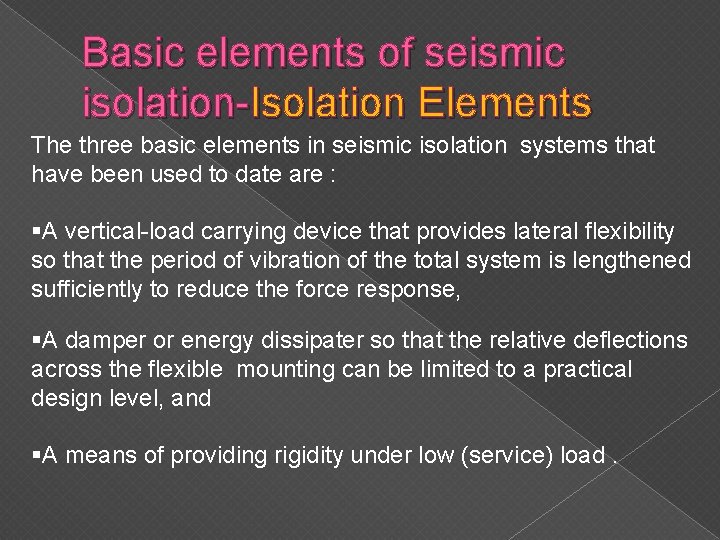 Basic elements of seismic isolation-Isolation Elements The three basic elements in seismic isolation systems