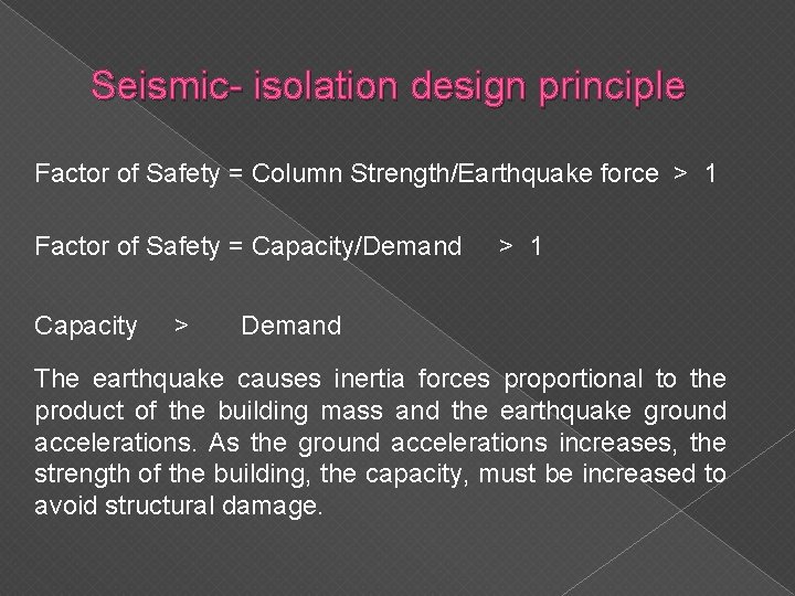 Seismic- isolation design principle Factor of Safety = Column Strength/Earthquake force > 1 Factor