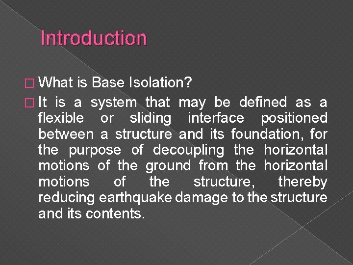 Introduction � What is Base Isolation? � It is a system that may be