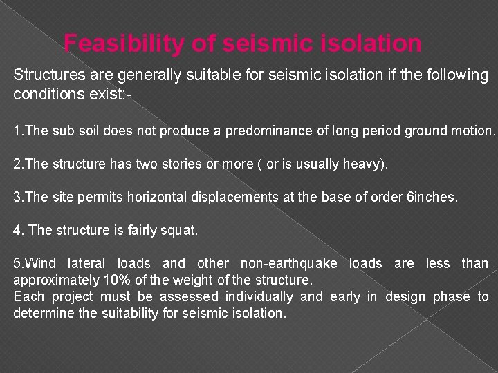 Feasibility of seismic isolation Structures are generally suitable for seismic isolation if the following
