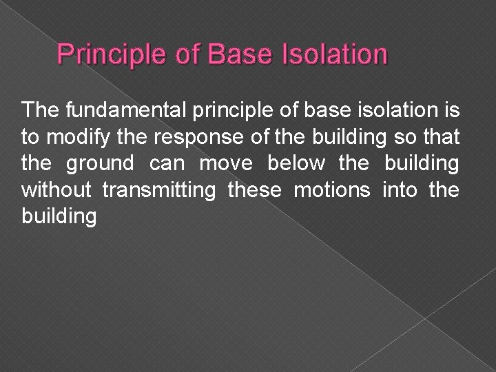 Principle of Base Isolation The fundamental principle of base isolation is to modify the