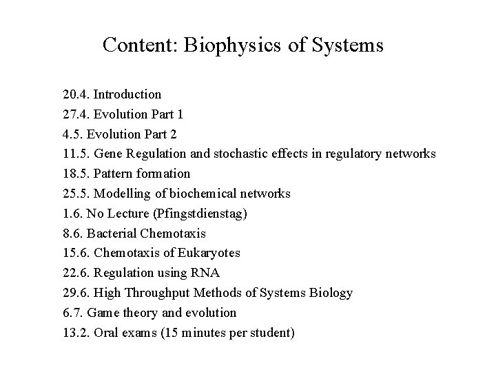 Content: Biophysics of Systems 20. 4. Introduction 27. 4. Evolution Part 1 4. 5.