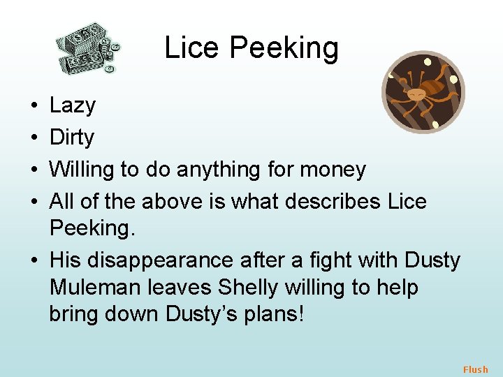 Lice Peeking • • Lazy Dirty Willing to do anything for money All of