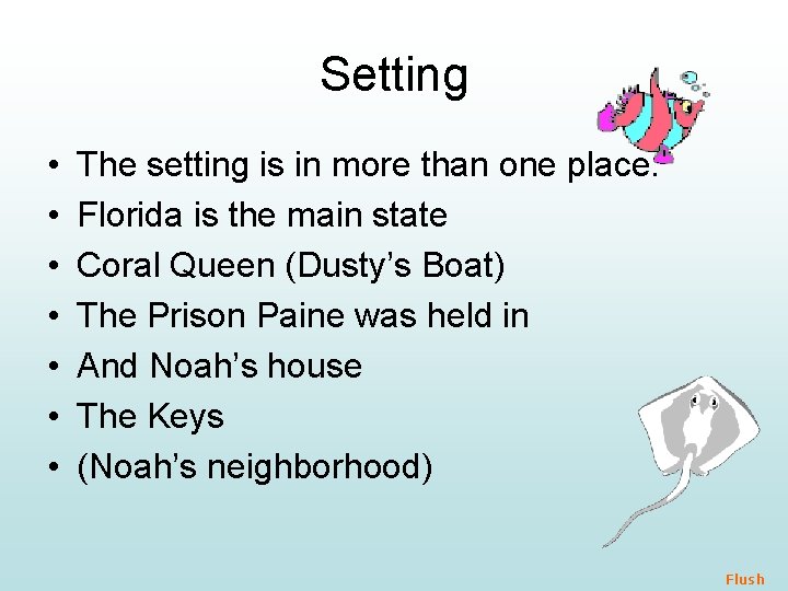 Setting • • The setting is in more than one place. Florida is the