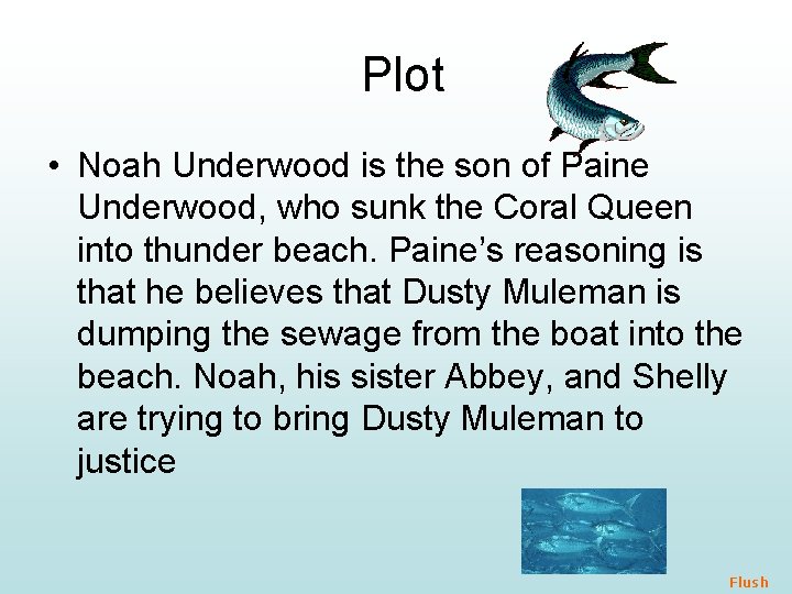 Plot • Noah Underwood is the son of Paine Underwood, who sunk the Coral