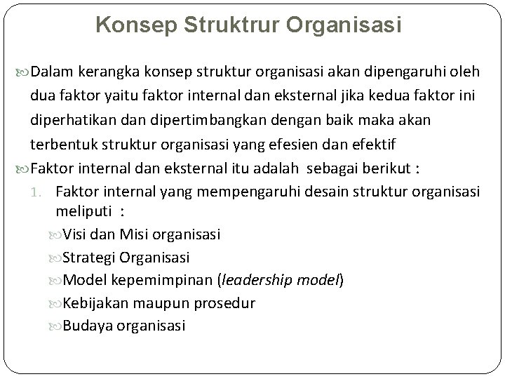 Konsep Struktrur Organisasi Dalam kerangka konsep struktur organisasi akan dipengaruhi oleh dua faktor yaitu