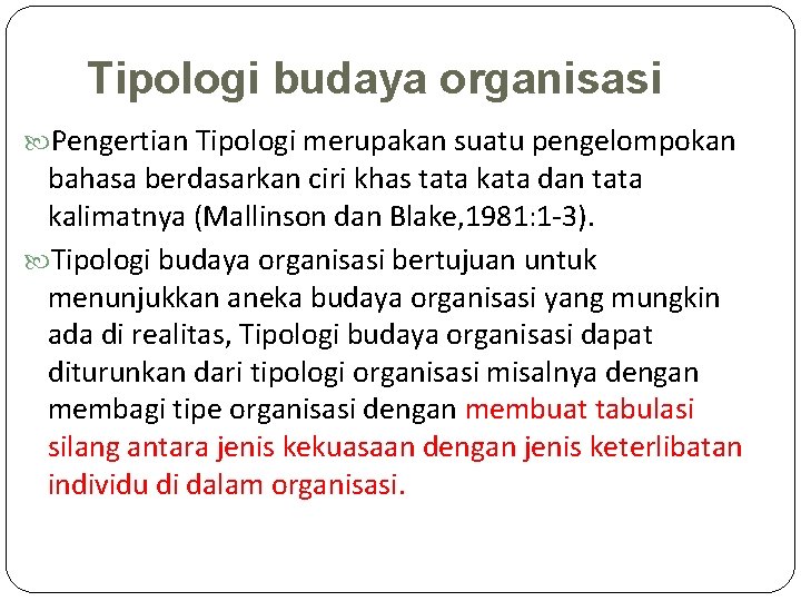 Tipologi budaya organisasi Pengertian Tipologi merupakan suatu pengelompokan bahasa berdasarkan ciri khas tata kata