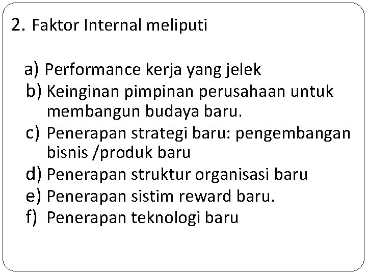 2. Faktor Internal meliputi a) Performance kerja yang jelek b) Keinginan pimpinan perusahaan untuk