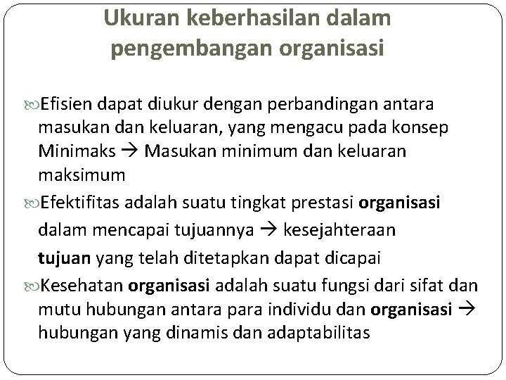 Ukuran keberhasilan dalam pengembangan organisasi Efisien dapat diukur dengan perbandingan antara masukan dan keluaran,