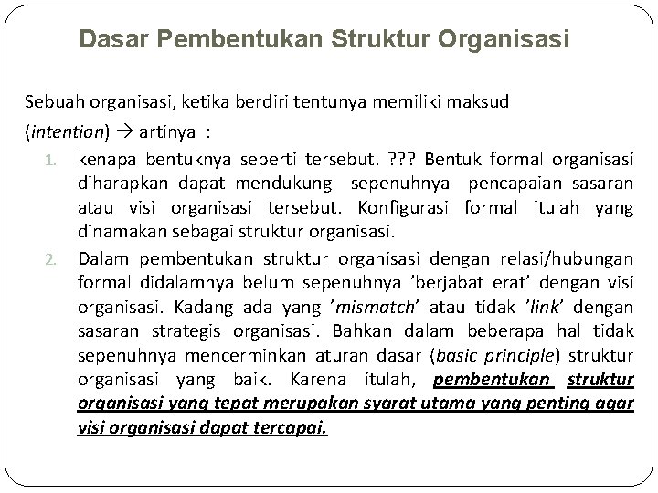 Dasar Pembentukan Struktur Organisasi Sebuah organisasi, ketika berdiri tentunya memiliki maksud (intention) artinya :