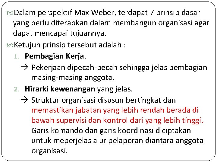  Dalam perspektif Max Weber, terdapat 7 prinsip dasar yang perlu diterapkan dalam membangun