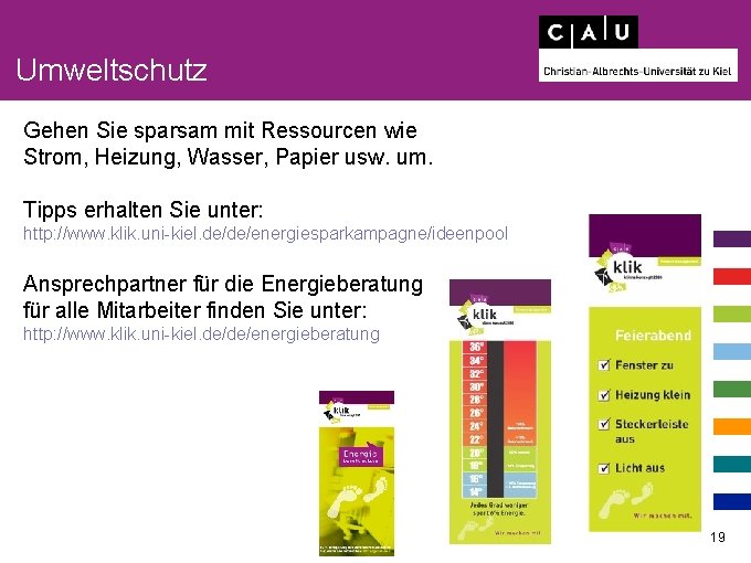 Umweltschutz Gehen Sie sparsam mit Ressourcen wie Strom, Heizung, Wasser, Papier usw. um. Tipps