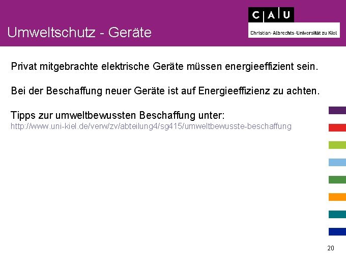 Umweltschutz - Geräte Privat mitgebrachte elektrische Geräte müssen energieeffizient sein. Bei der Beschaffung neuer