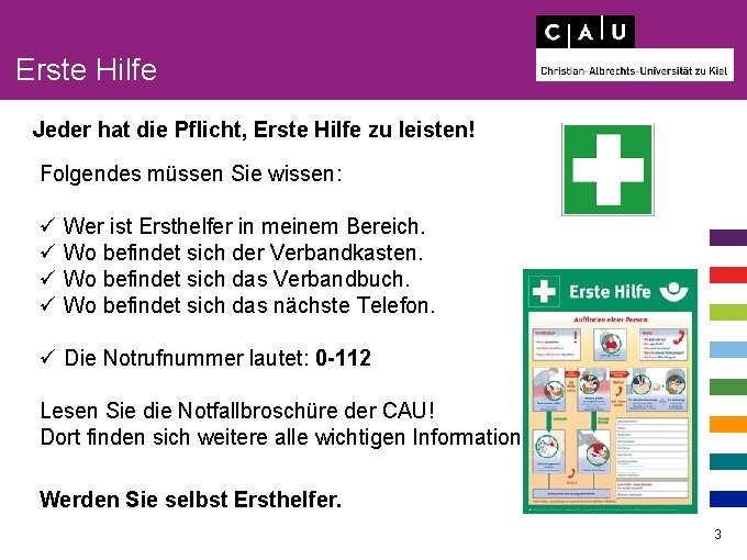 Erste Hilfe Jeder hat die Pflicht, Erste Hilfe zu leisten! Folgendes müssen Sie wissen: