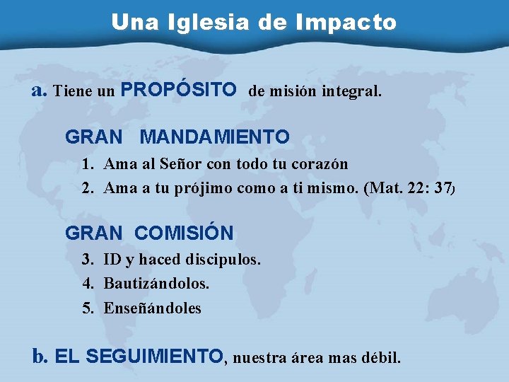 Una Iglesia de Impacto a. Tiene un PROPÓSITO de misión integral. GRAN MANDAMIENTO 1.