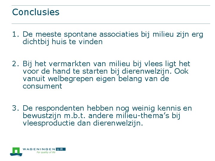 Conclusies 1. De meeste spontane associaties bij milieu zijn erg dichtbij huis te vinden