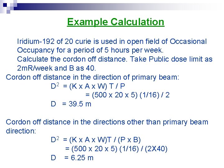 Example Calculation Iridium-192 of 20 curie is used in open field of Occasional Occupancy