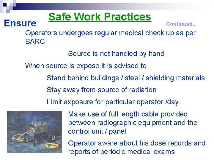 Ensure Safe Work Practices Continued. . Operators undergoes regular medical check up as per