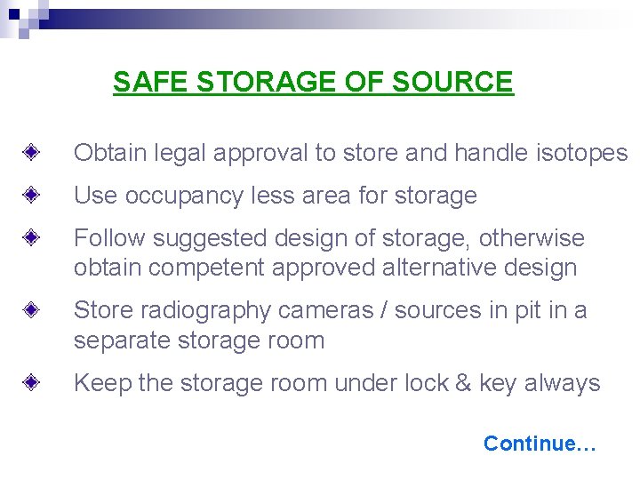 SAFE STORAGE OF SOURCE Obtain legal approval to store and handle isotopes Use occupancy