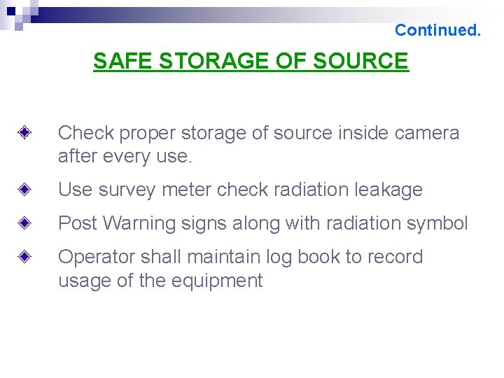 Continued. SAFE STORAGE OF SOURCE Check proper storage of source inside camera after every