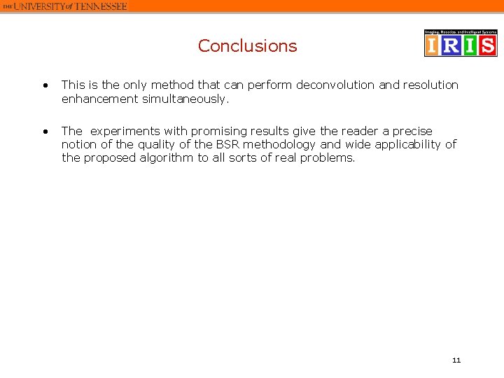 Conclusions • This is the only method that can perform deconvolution and resolution enhancement