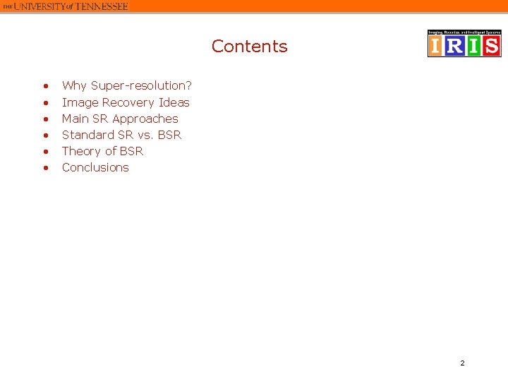 Contents • • • Why Super-resolution? Image Recovery Ideas Main SR Approaches Standard SR