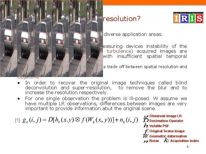Why Super-resolution? • Imaging plays a key role in many diverse application areas. •