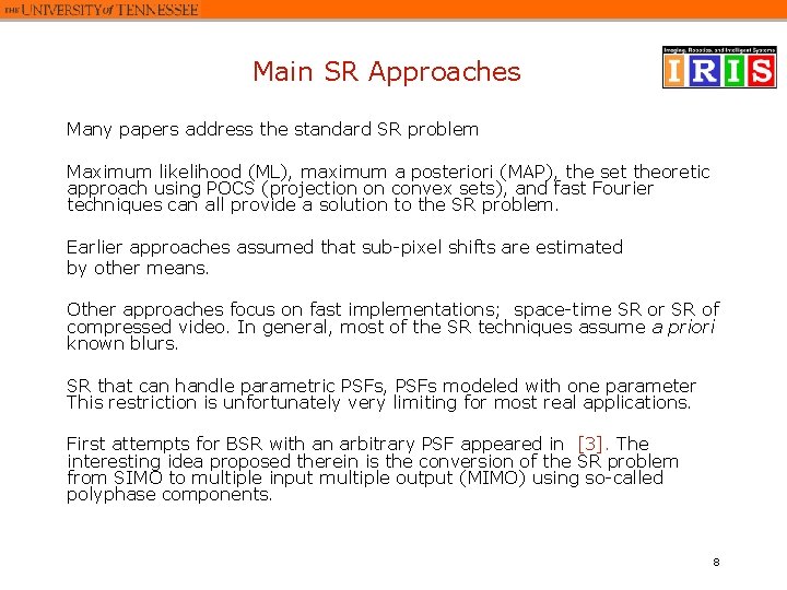 Main SR Approaches Many papers address the standard SR problem Maximum likelihood (ML), maximum