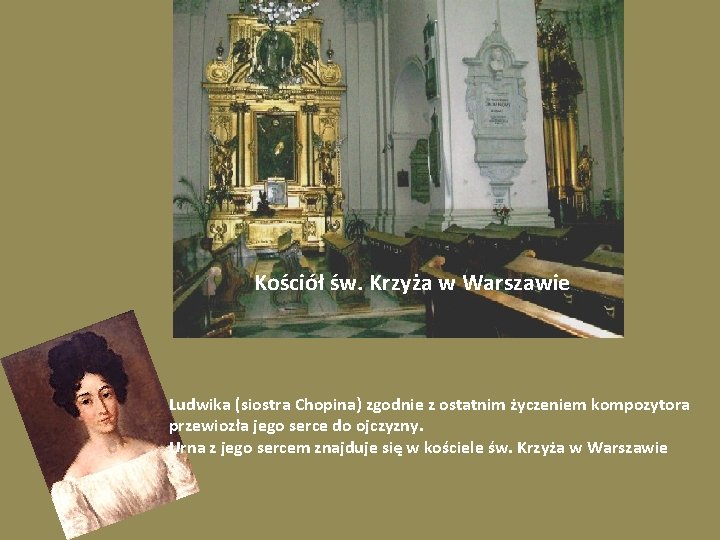 Kościół św. Krzyża w Warszawie Ludwika (siostra Chopina) zgodnie z ostatnim życzeniem kompozytora przewiozła