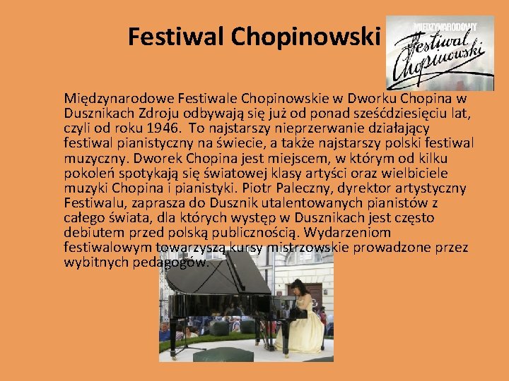 Festiwal Chopinowski Międzynarodowe Festiwale Chopinowskie w Dworku Chopina w Dusznikach Zdroju odbywają się już