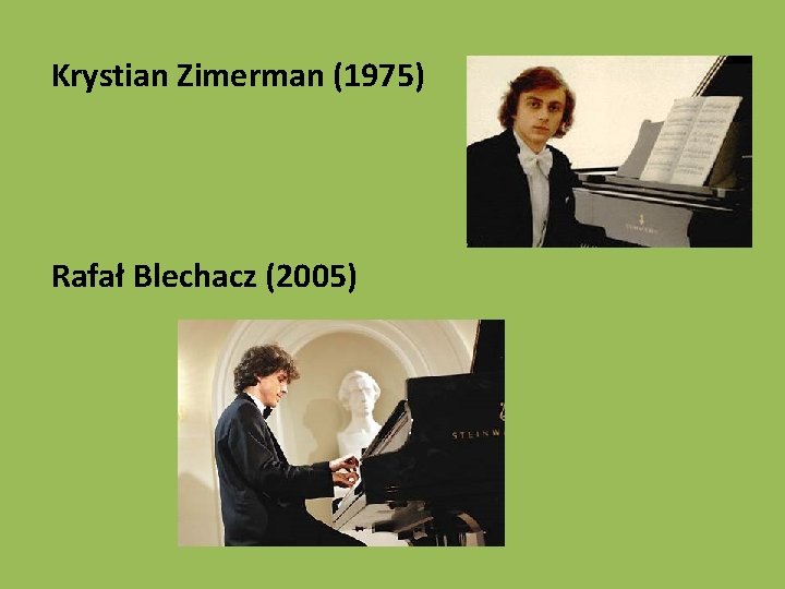 Krystian Zimerman (1975) Rafał Blechacz (2005) 