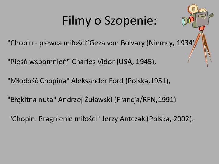 Filmy o Szopenie: "Chopin - piewca miłości”Geza von Bolvary (Niemcy, 1934), "Pieśń wspomnień" Charles