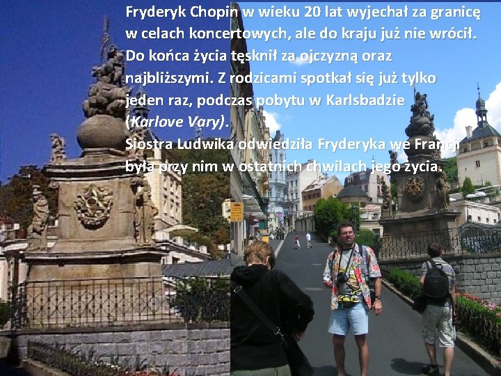 Fryderyk Chopin w wieku 20 lat wyjechał za granicę w celach koncertowych, ale do