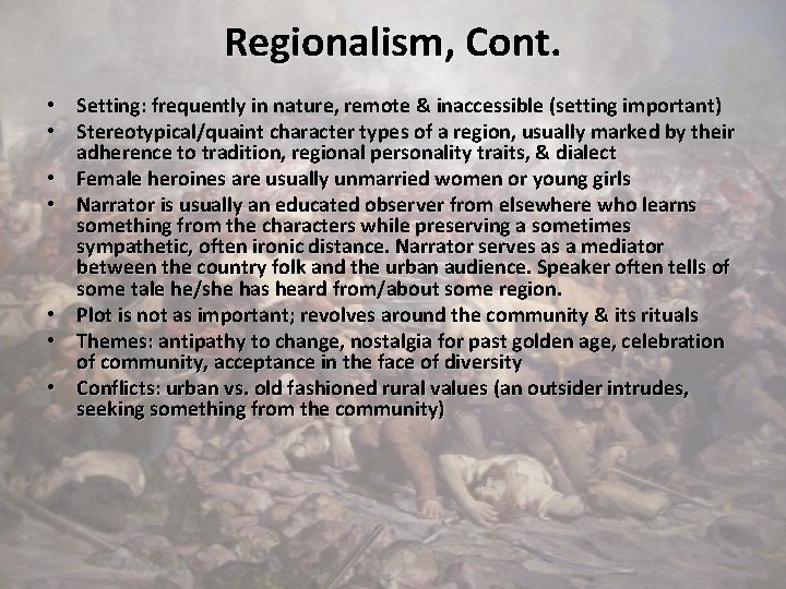Regionalism, Cont. • Setting: frequently in nature, remote & inaccessible (setting important) • Stereotypical/quaint