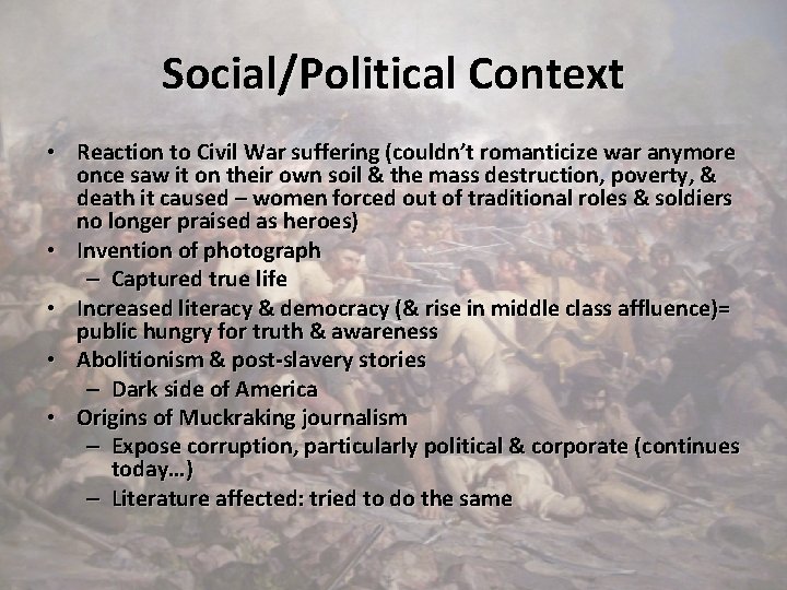 Social/Political Context • Reaction to Civil War suffering (couldn’t romanticize war anymore once saw