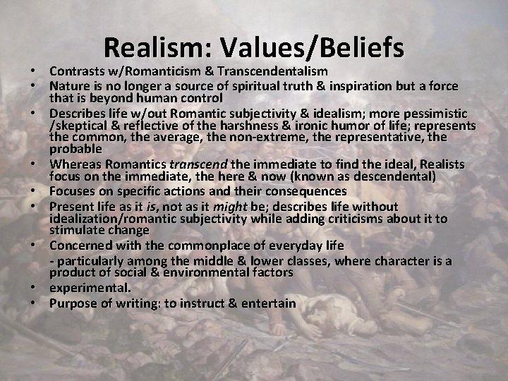 Realism: Values/Beliefs • Contrasts w/Romanticism & Transcendentalism • Nature is no longer a source