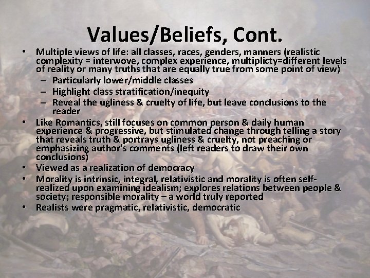 Values/Beliefs, Cont. • Multiple views of life: all classes, races, genders, manners (realistic complexity