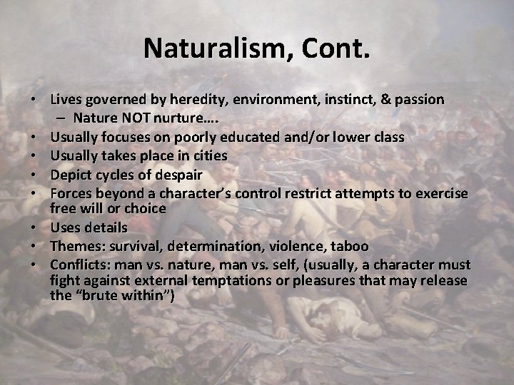 Naturalism, Cont. • Lives governed by heredity, environment, instinct, & passion – Nature NOT