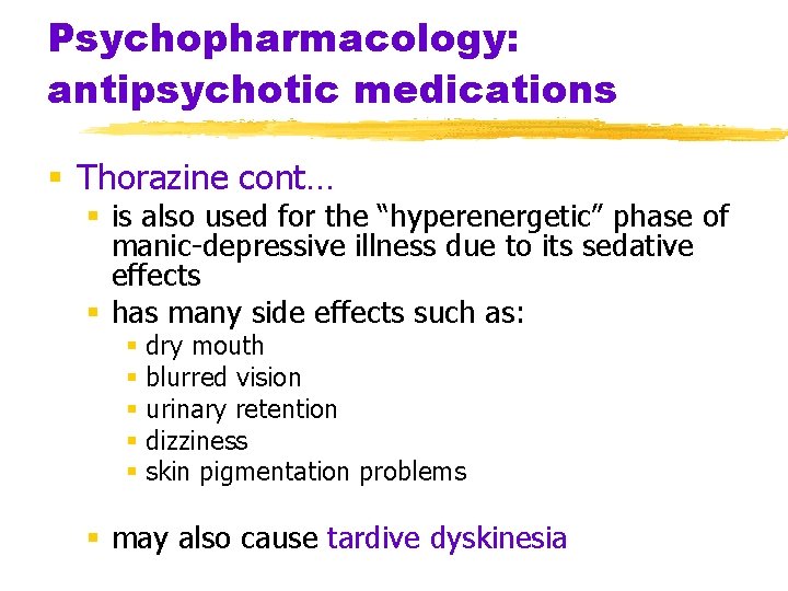 Psychopharmacology: antipsychotic medications § Thorazine cont… § is also used for the “hyperenergetic” phase