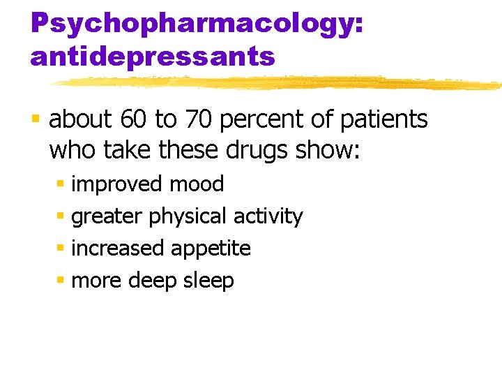 Psychopharmacology: antidepressants § about 60 to 70 percent of patients who take these drugs