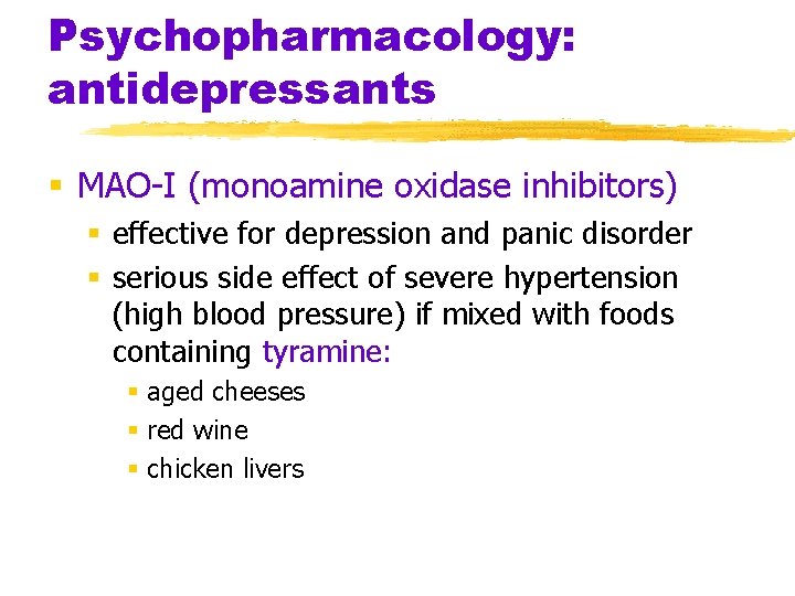 Psychopharmacology: antidepressants § MAO-I (monoamine oxidase inhibitors) § effective for depression and panic disorder