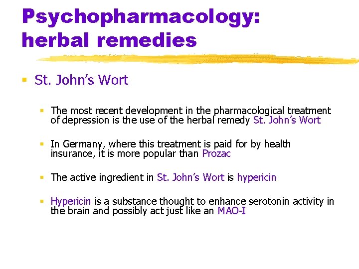 Psychopharmacology: herbal remedies § St. John’s Wort § The most recent development in the
