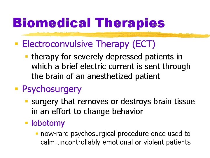 Biomedical Therapies § Electroconvulsive Therapy (ECT) § therapy for severely depressed patients in which