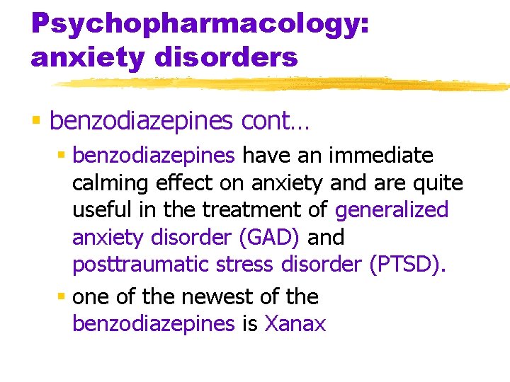 Psychopharmacology: anxiety disorders § benzodiazepines cont… § benzodiazepines have an immediate calming effect on