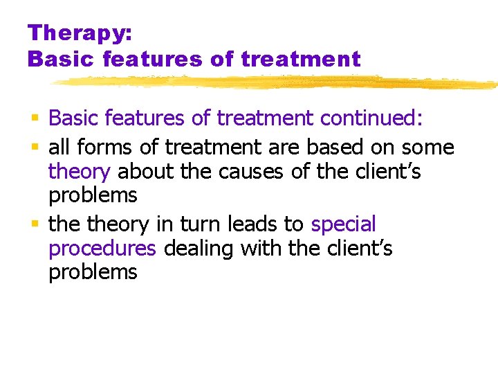Therapy: Basic features of treatment § Basic features of treatment continued: § all forms