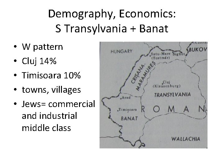 Demography, Economics: S Transylvania + Banat • • • W pattern Cluj 14% Timisoara