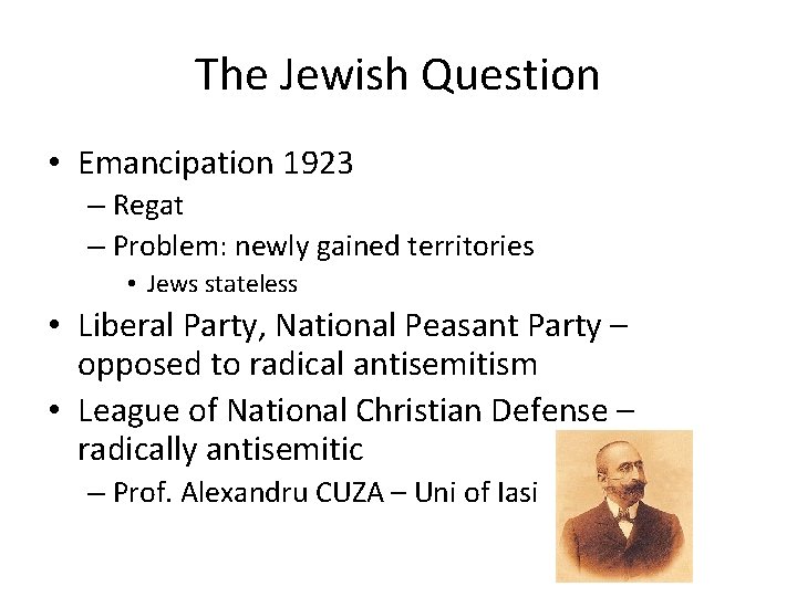The Jewish Question • Emancipation 1923 – Regat – Problem: newly gained territories •