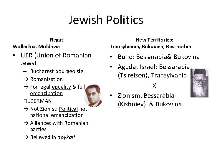 Jewish Politics Regat: Wallachia, Moldavia New Territories: Transylvania, Bukovina, Bessarabia • UER (Union of