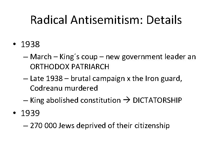 Radical Antisemitism: Details • 1938 – March – King´s coup – new government leader