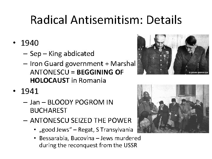 Radical Antisemitism: Details • 1940 – Sep – King abdicated – Iron Guard government